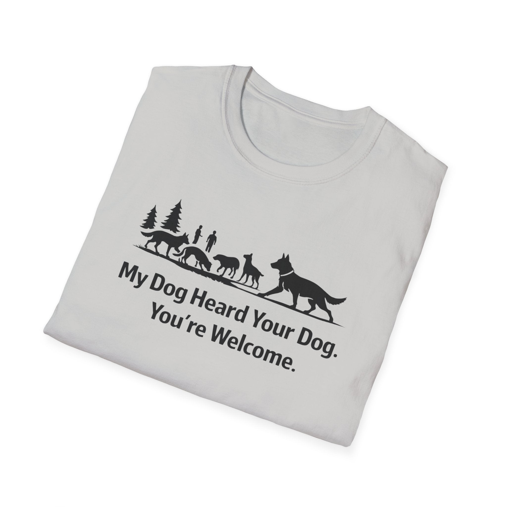 My dog heard your dog T-Shirt