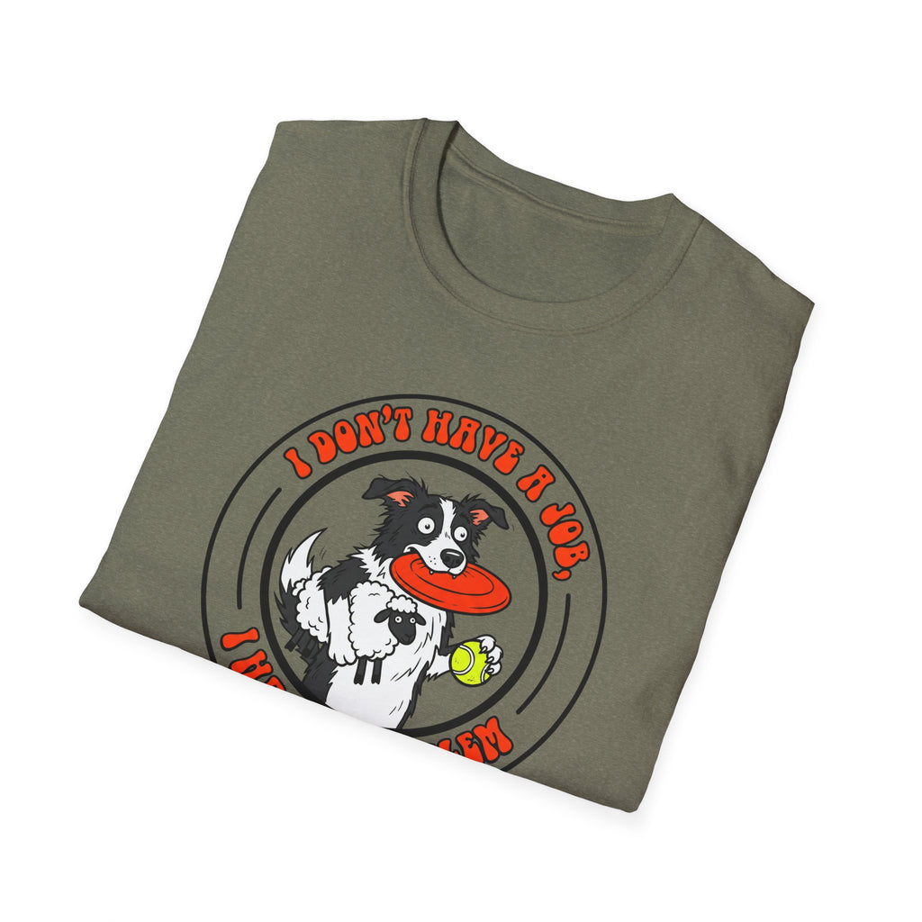 I dont have a job T-Shirt