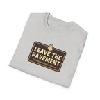 Leave The Pavement T-Shirt