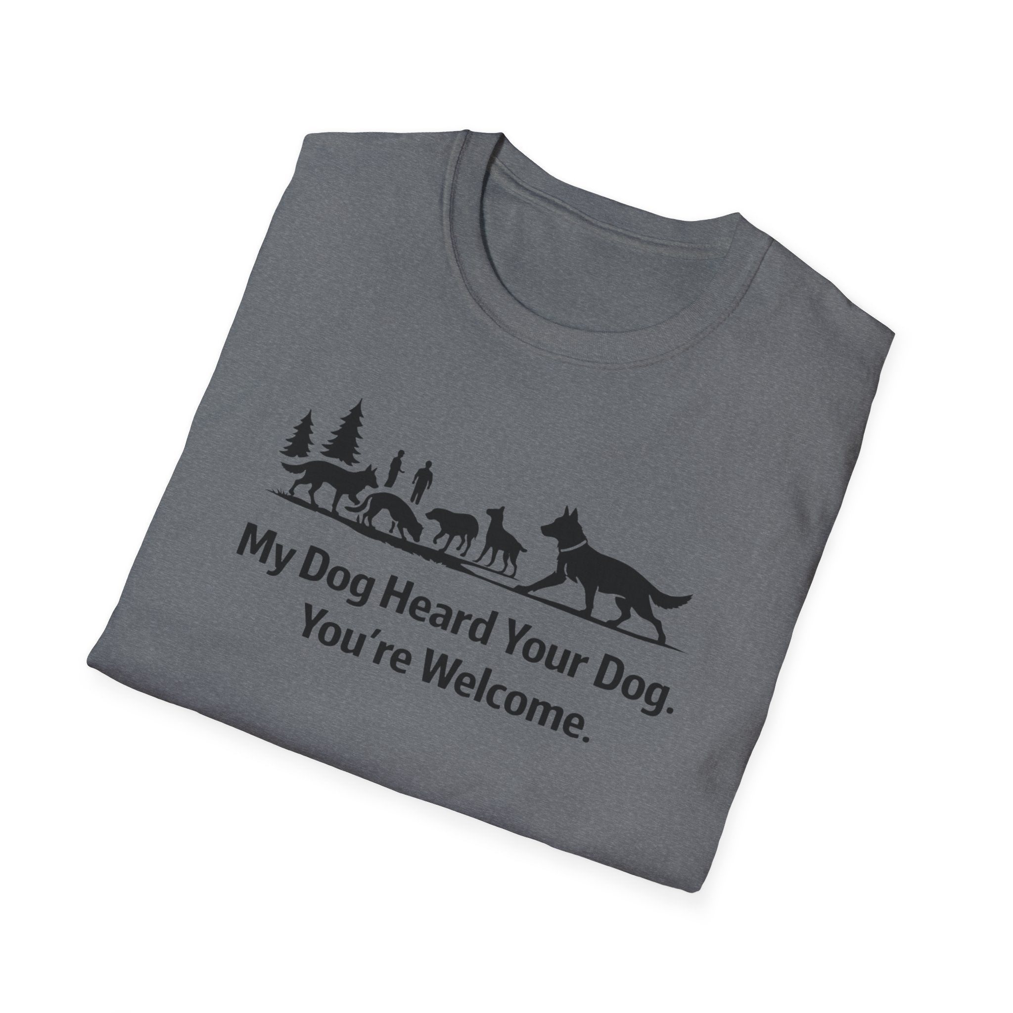 My dog heard your dog T-Shirt