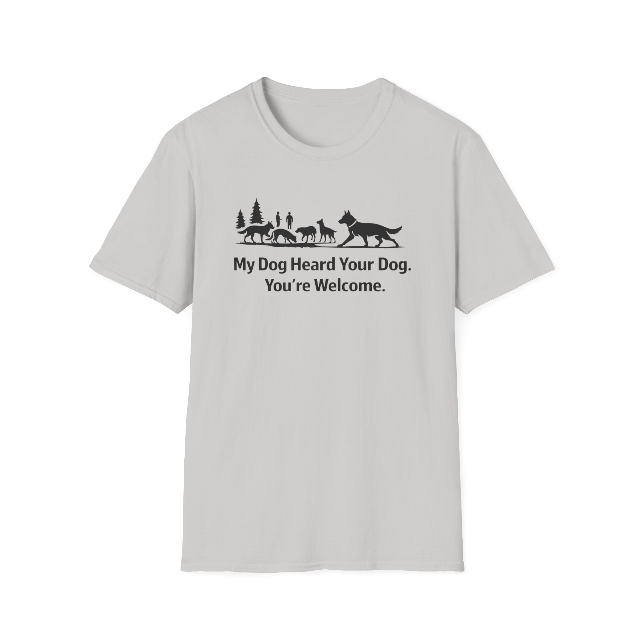 My dog heard your dog T-Shirt