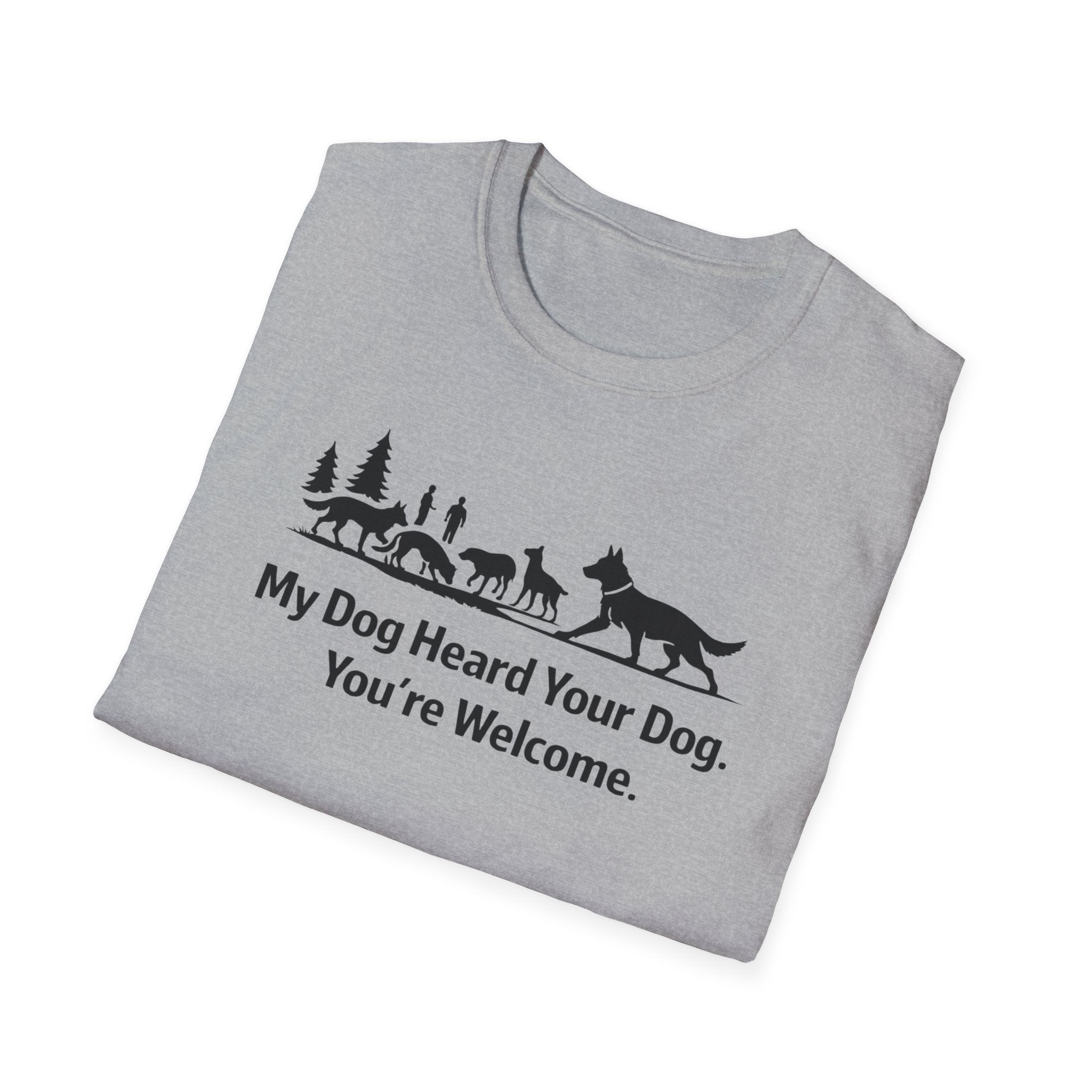 My dog heard your dog T-Shirt