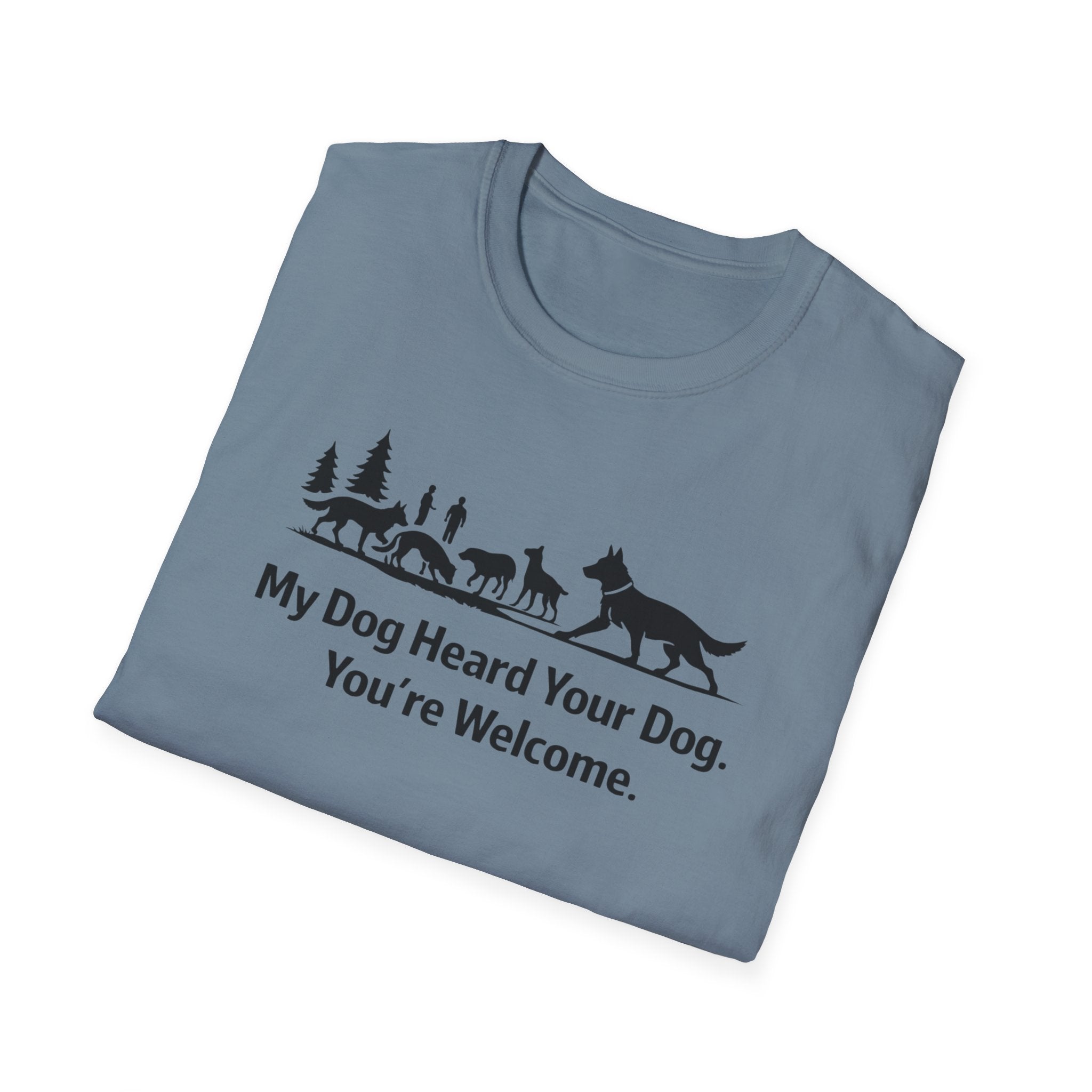 My dog heard your dog T-Shirt