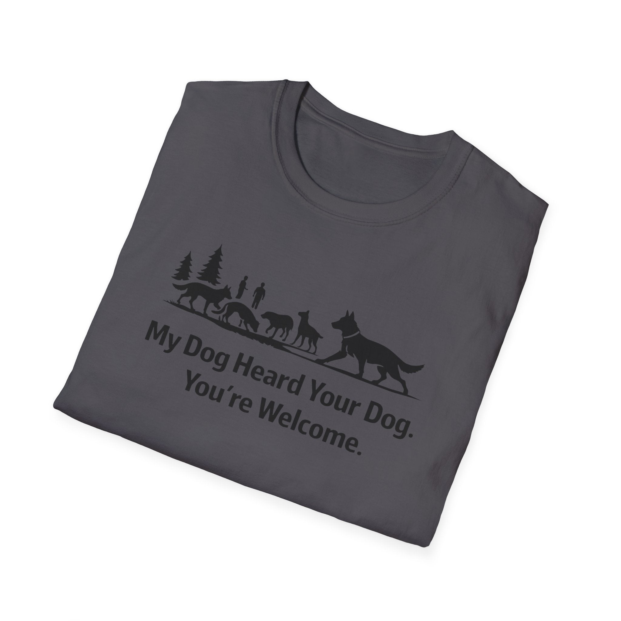 My dog heard your dog T-Shirt