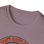 I dont have a job T-Shirt