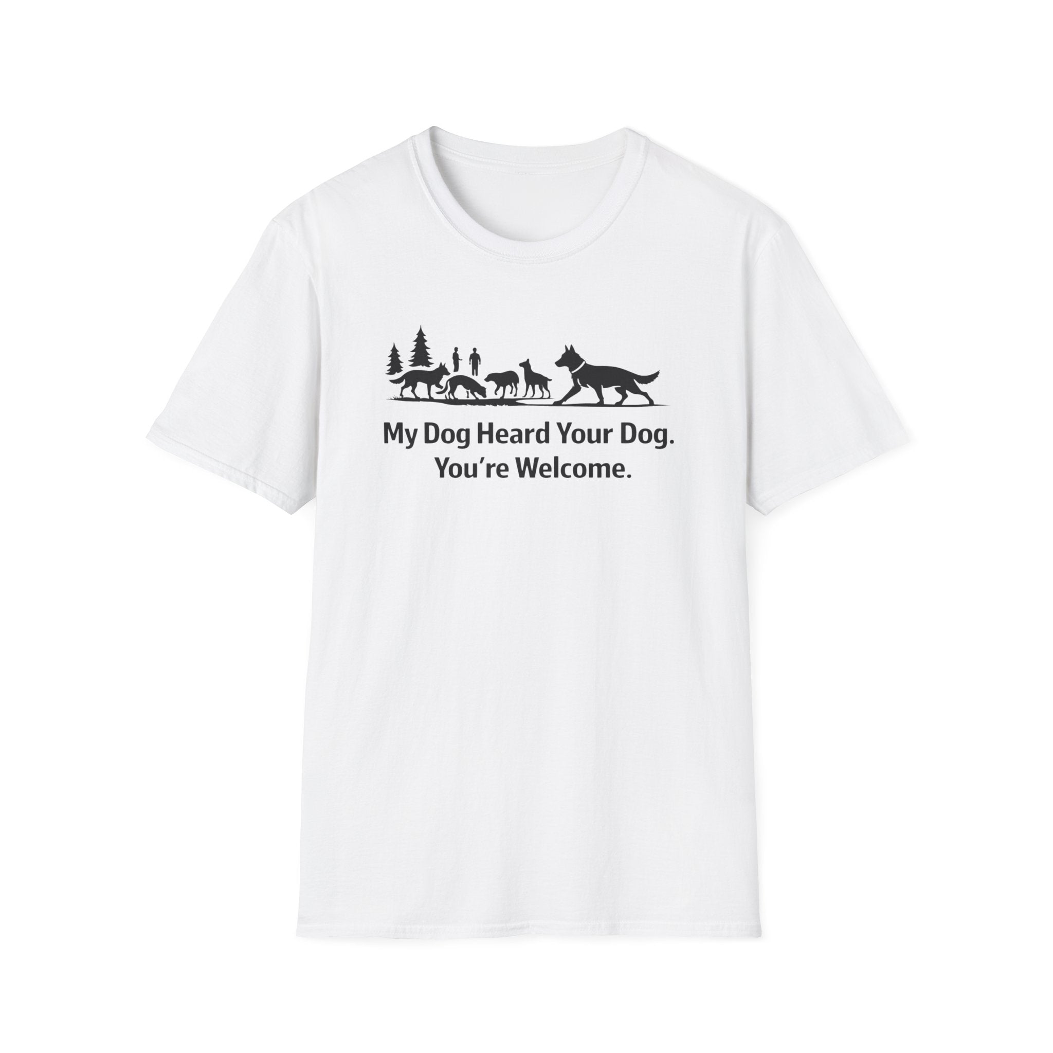 My dog heard your dog T-Shirt