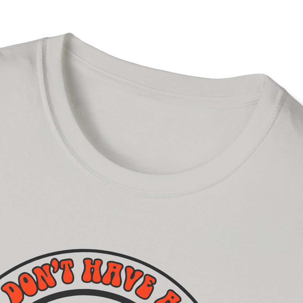 I dont have a job T-Shirt