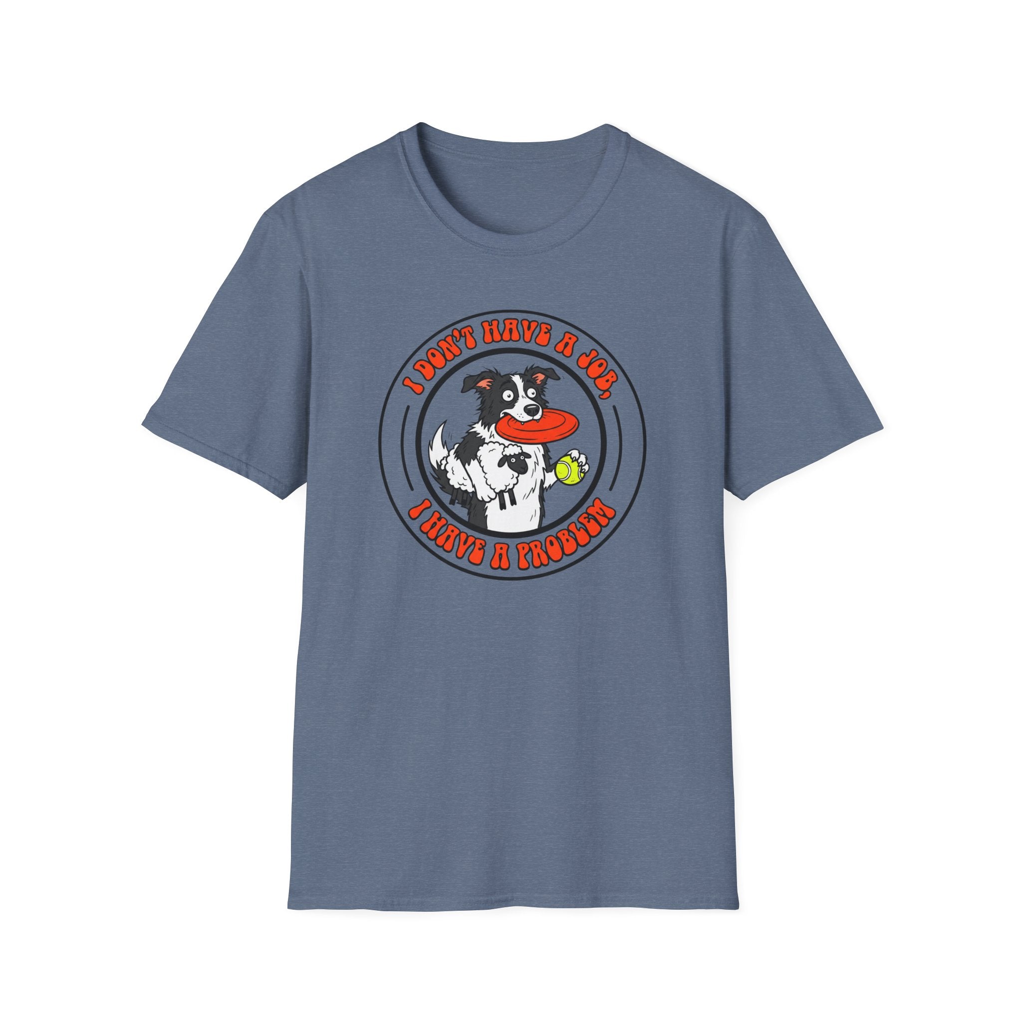 I dont have a job T-Shirt