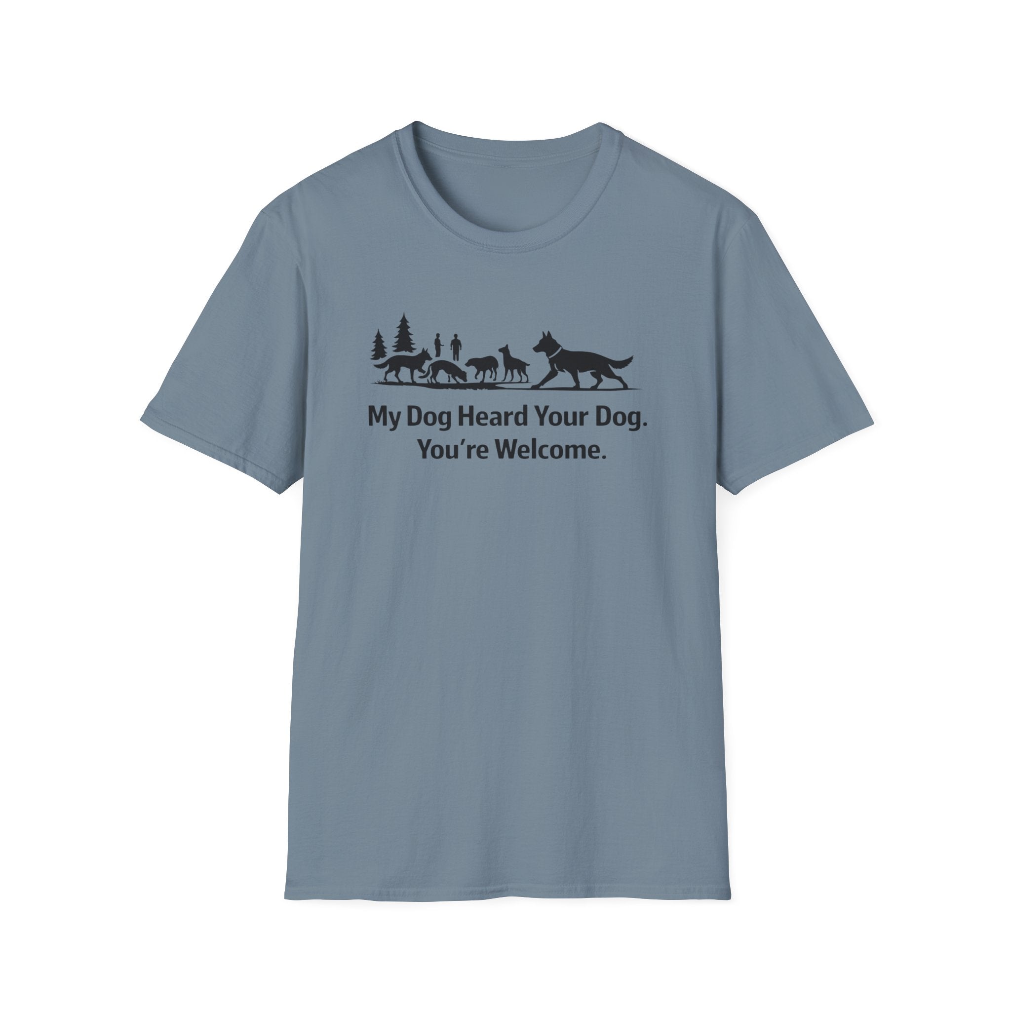 My dog heard your dog T-Shirt