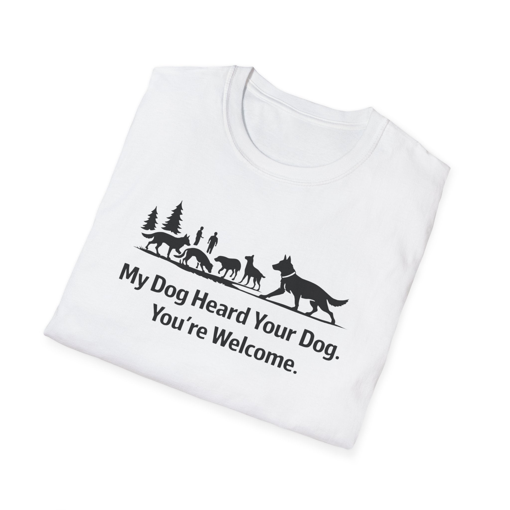 My dog heard your dog T-Shirt
