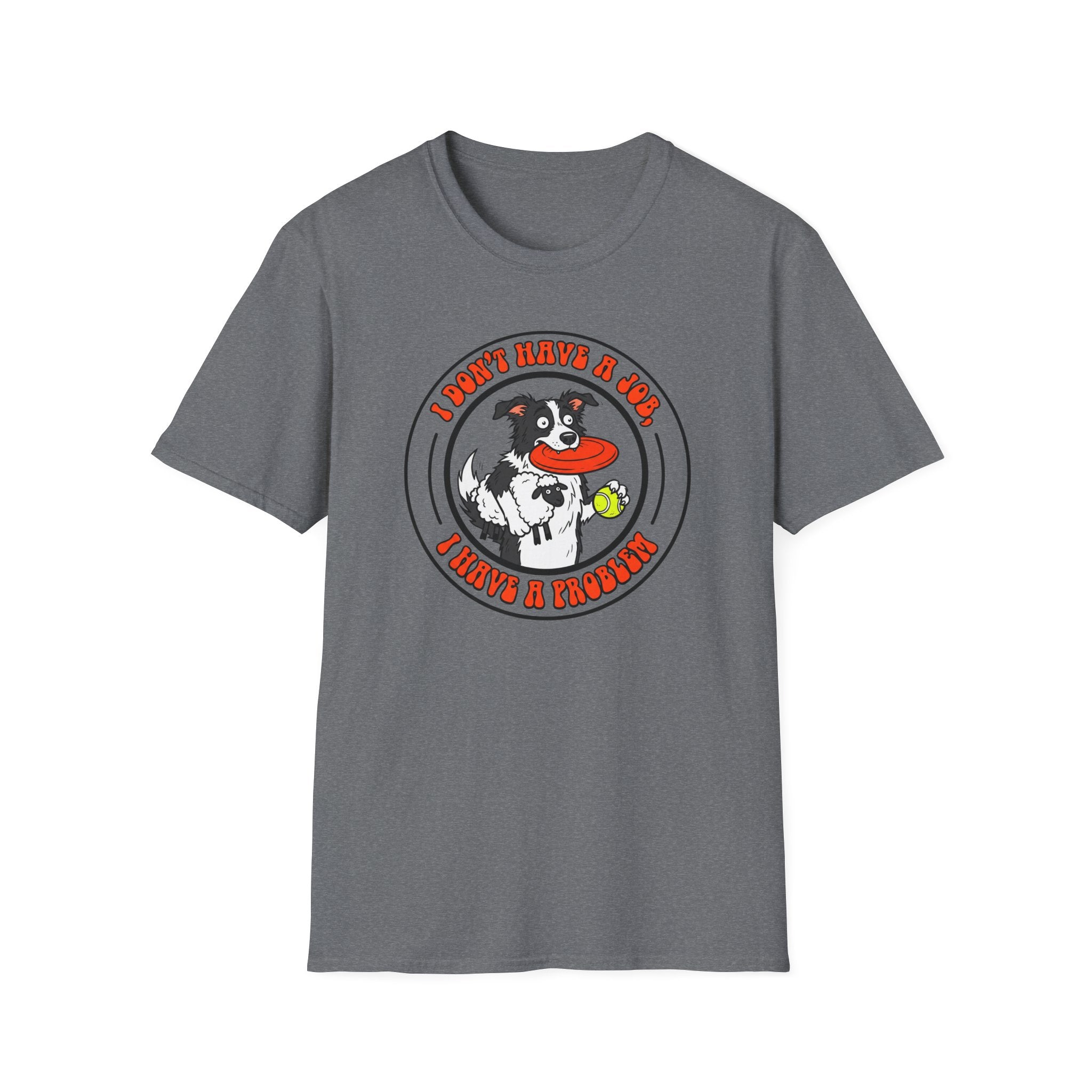 I dont have a job T-Shirt