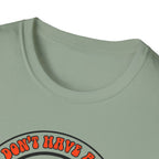 I dont have a job T-Shirt