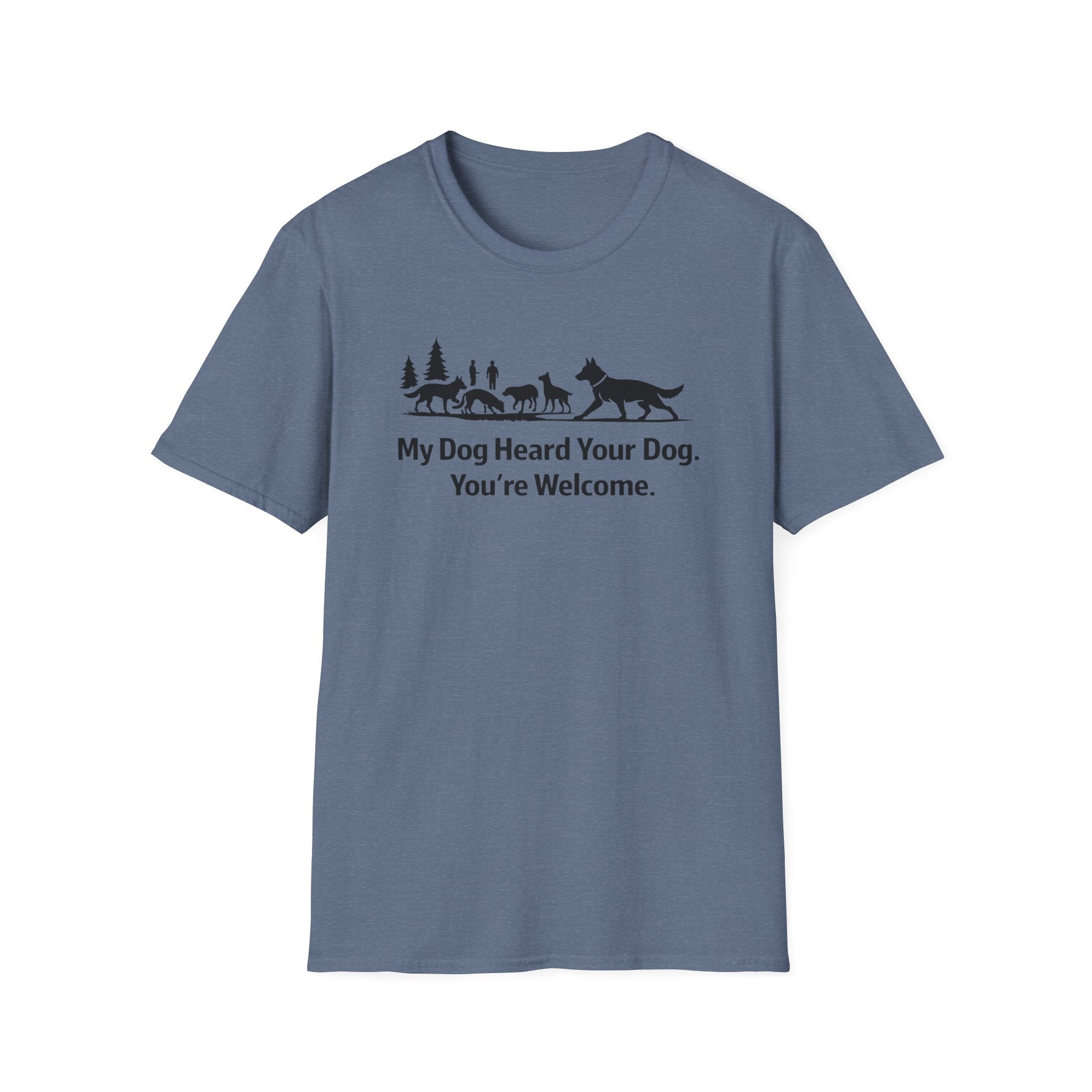 My dog heard your dog T-Shirt