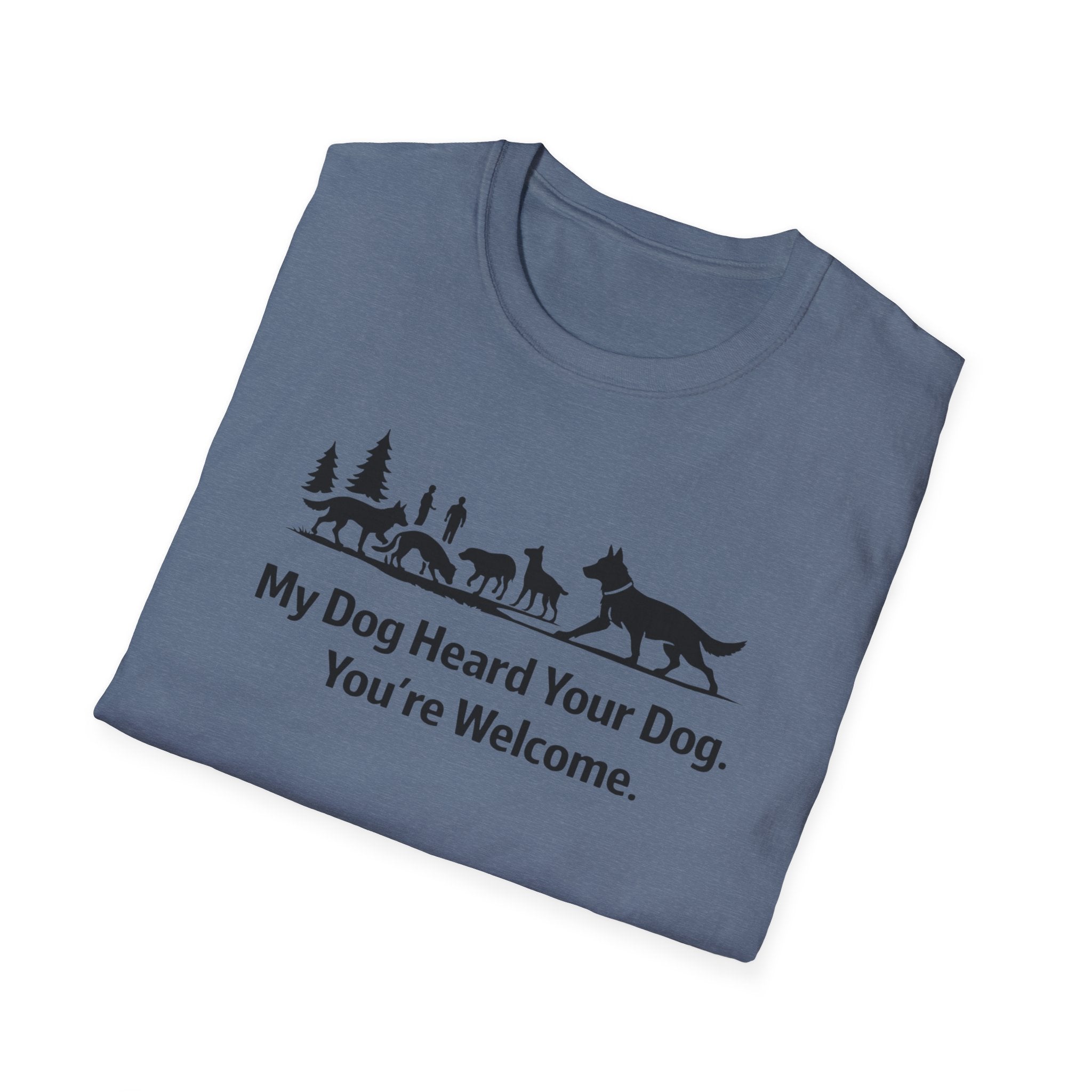 My dog heard your dog T-Shirt