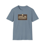 Leave The Pavement T-Shirt