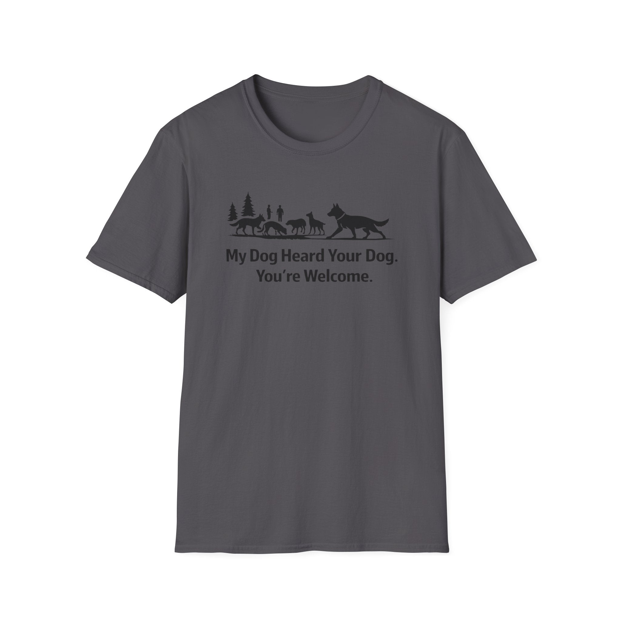 My dog heard your dog T-Shirt