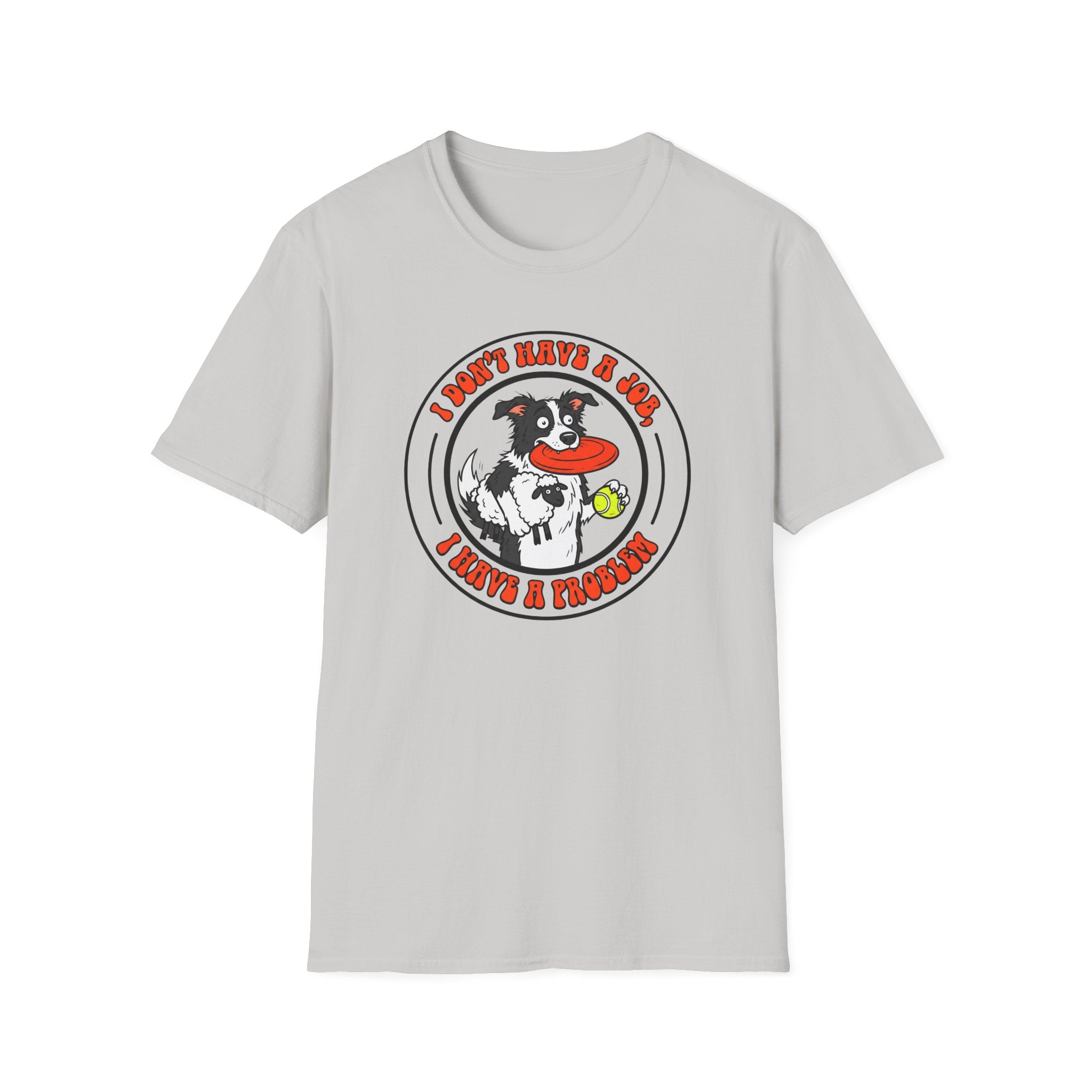 I dont have a job T-Shirt