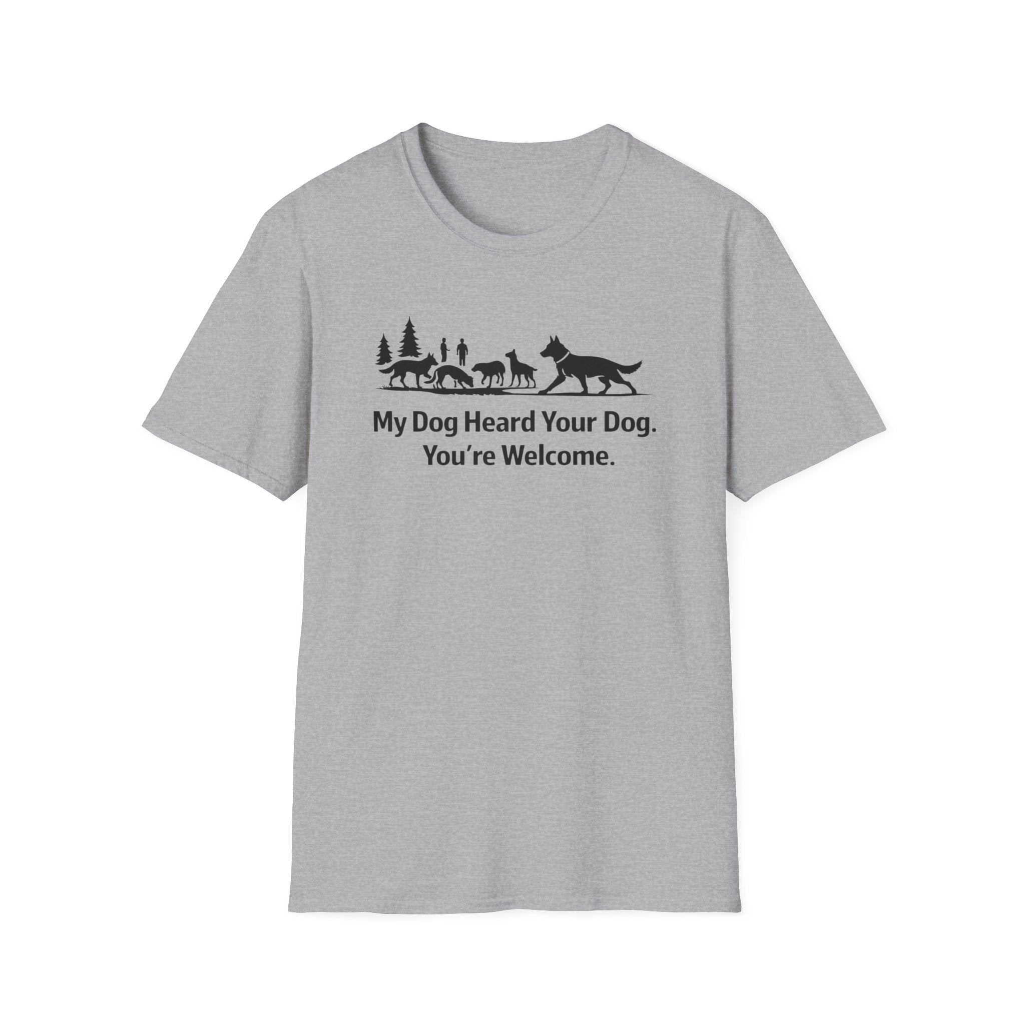 My dog heard your dog T-Shirt
