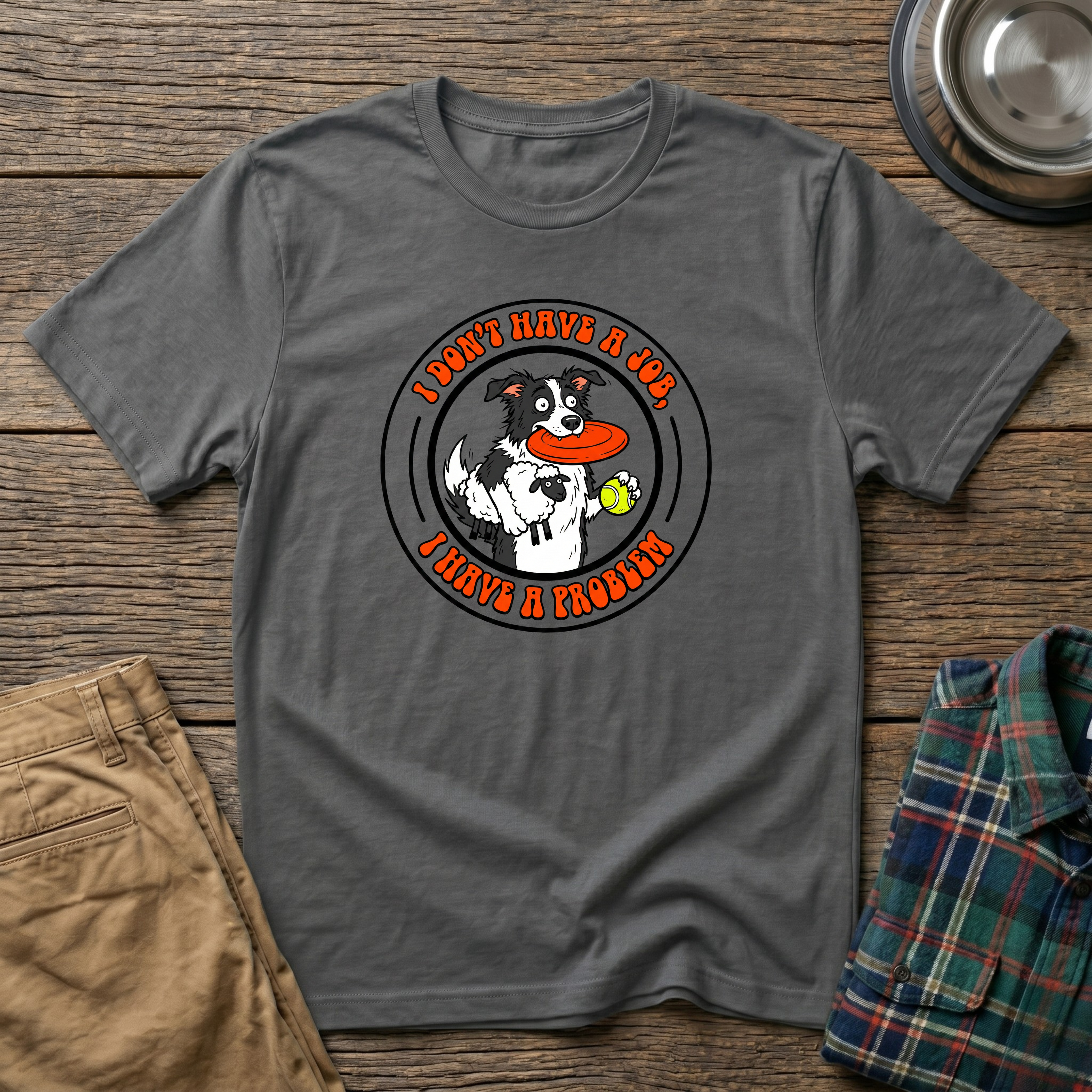 I dont have a job T-Shirt