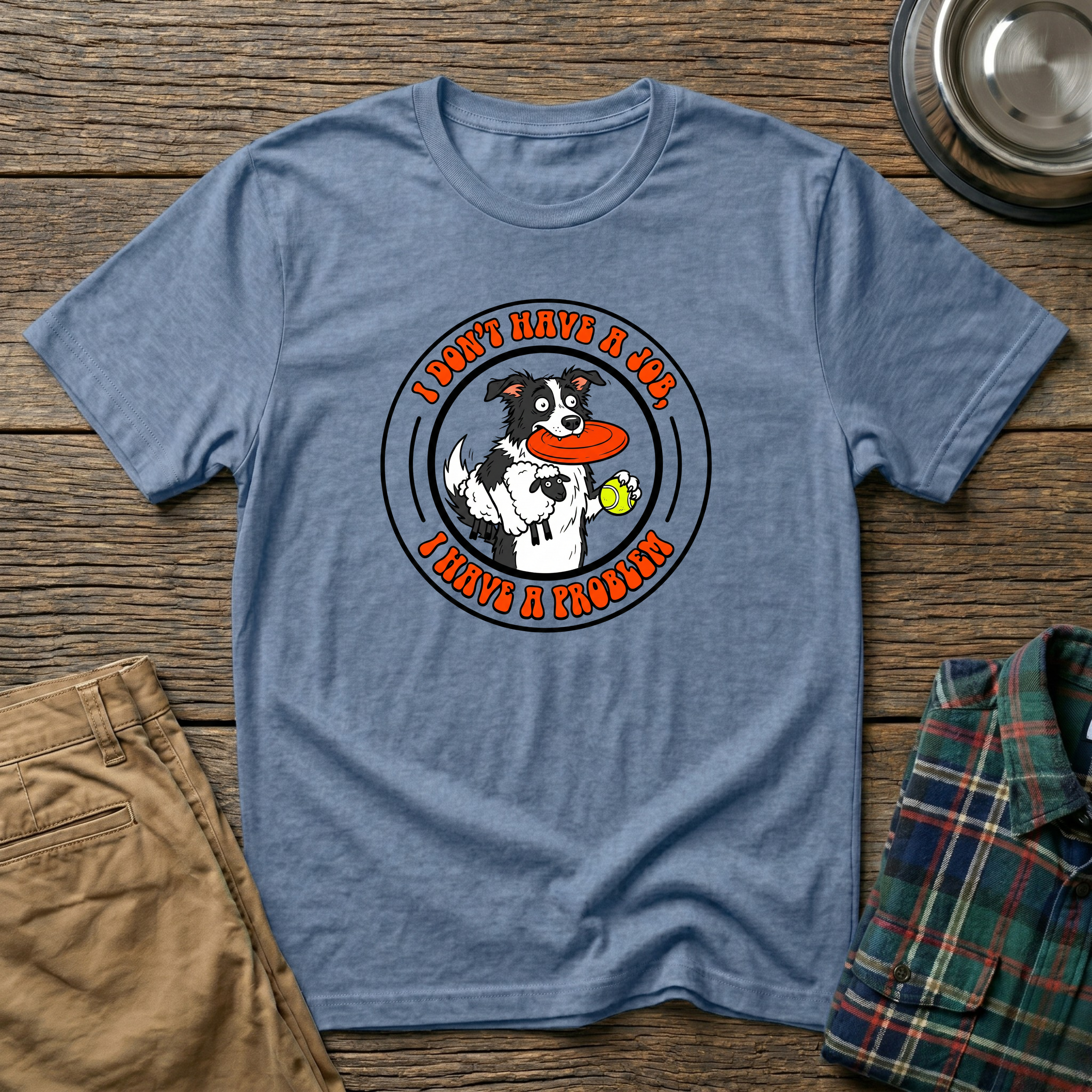 I dont have a job T-Shirt