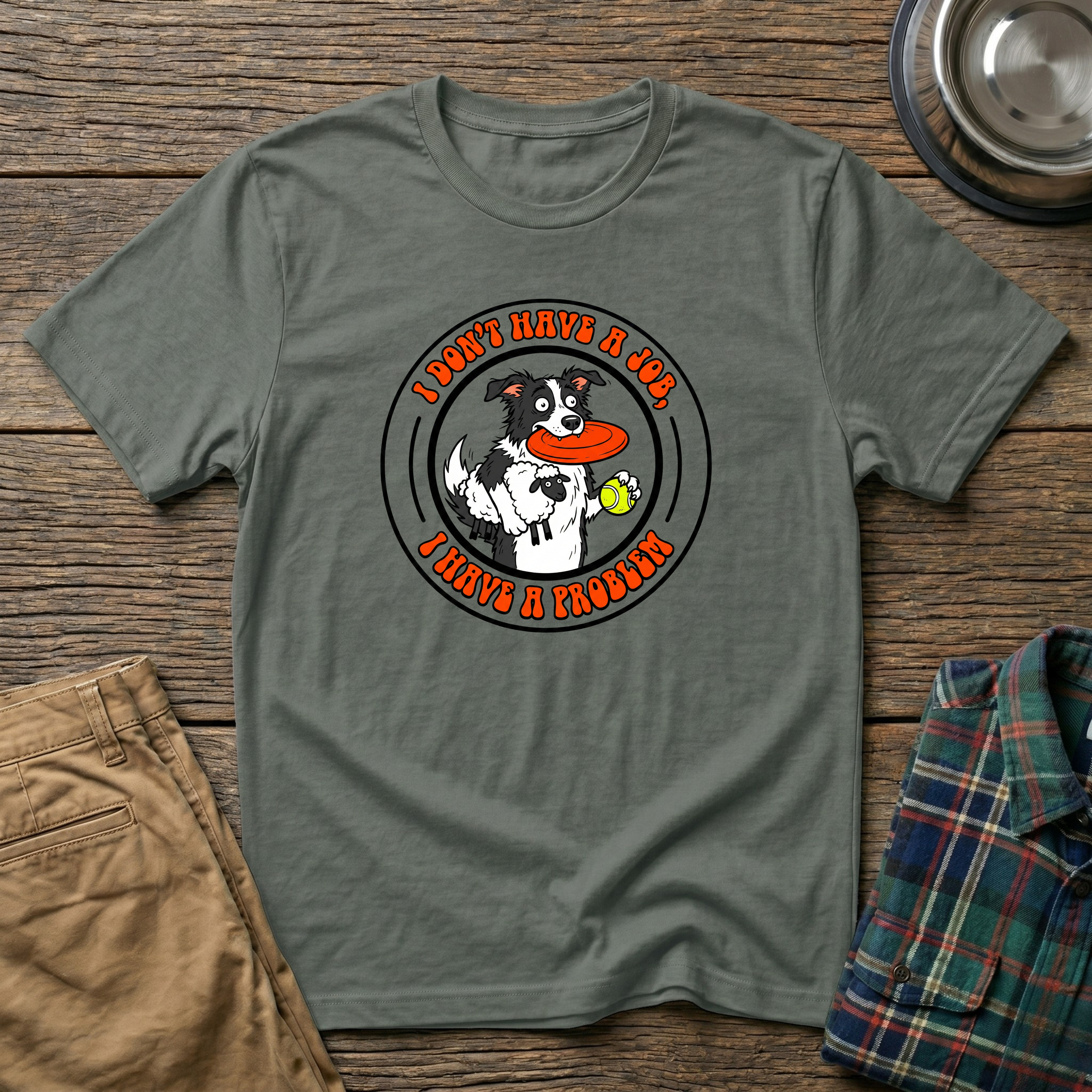 I dont have a job T-Shirt