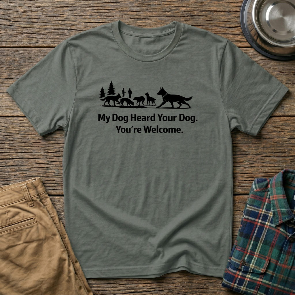 My dog heard your dog T-Shirt