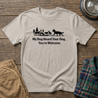 My dog heard your dog T-Shirt