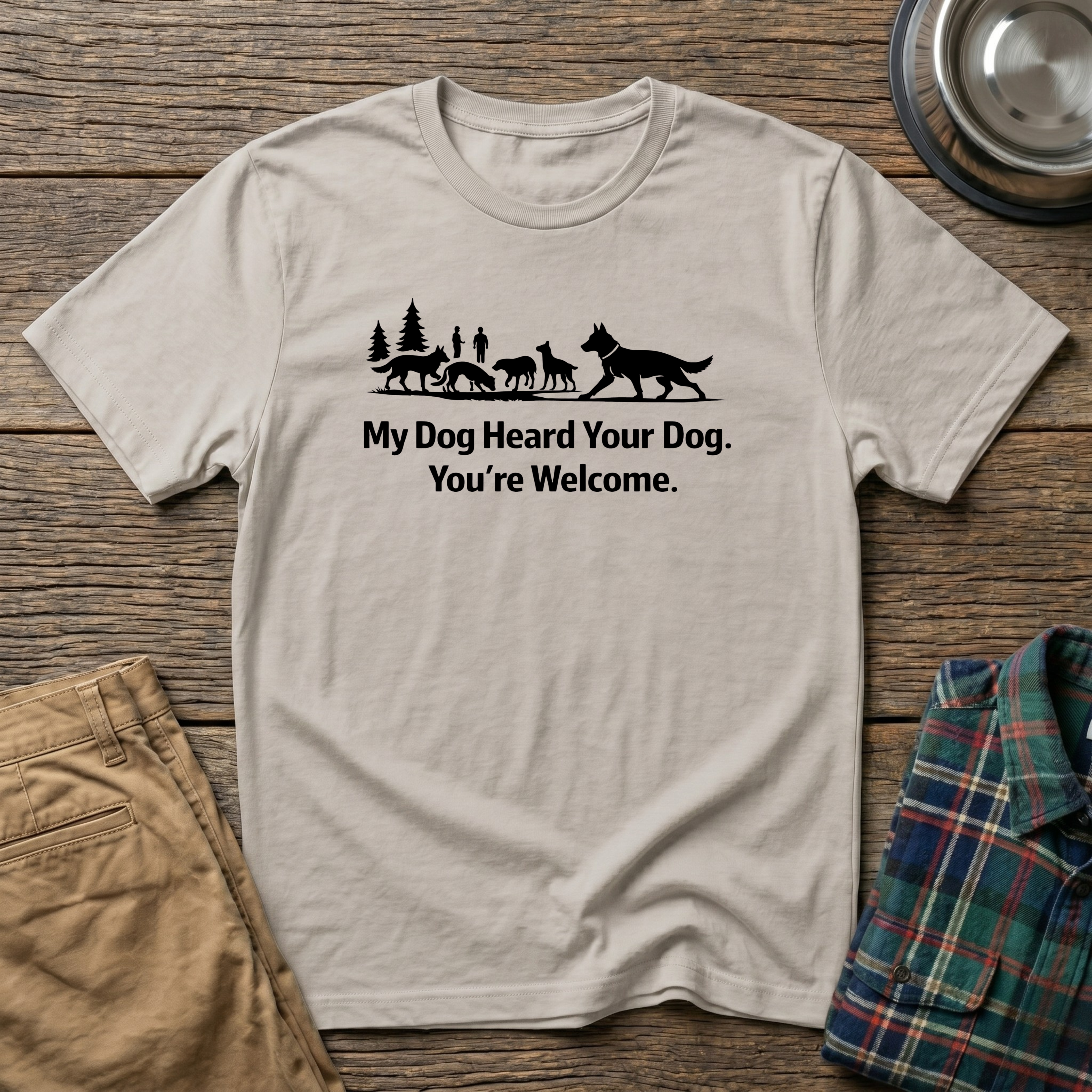 My dog heard your dog T-Shirt
