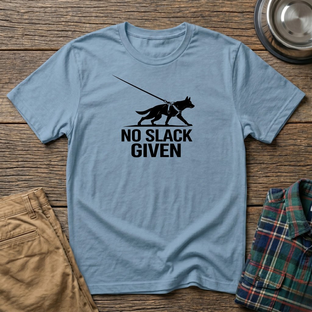 No Slack Given T-Shirt