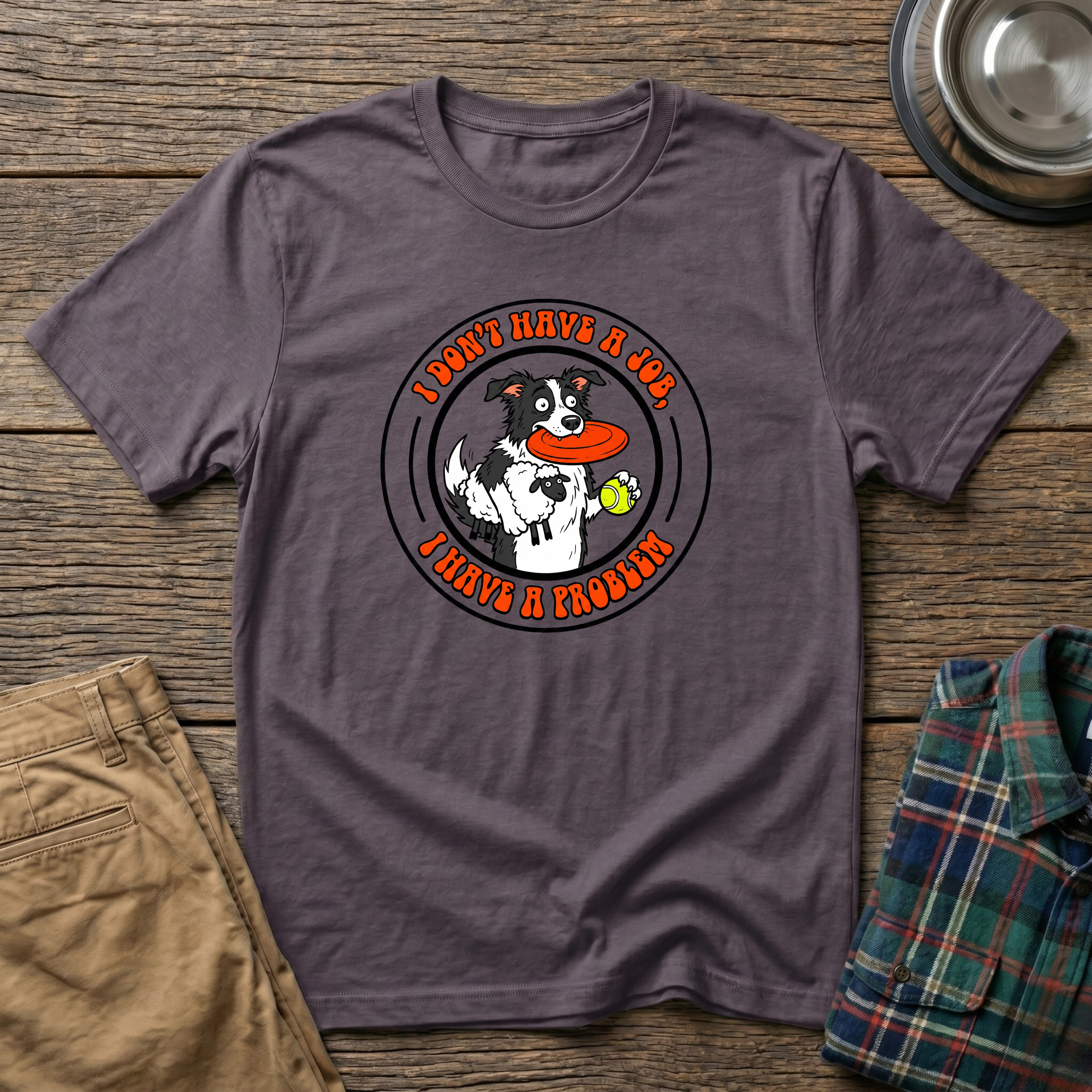 I dont have a job T-Shirt