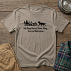 My dog heard your dog T-Shirt