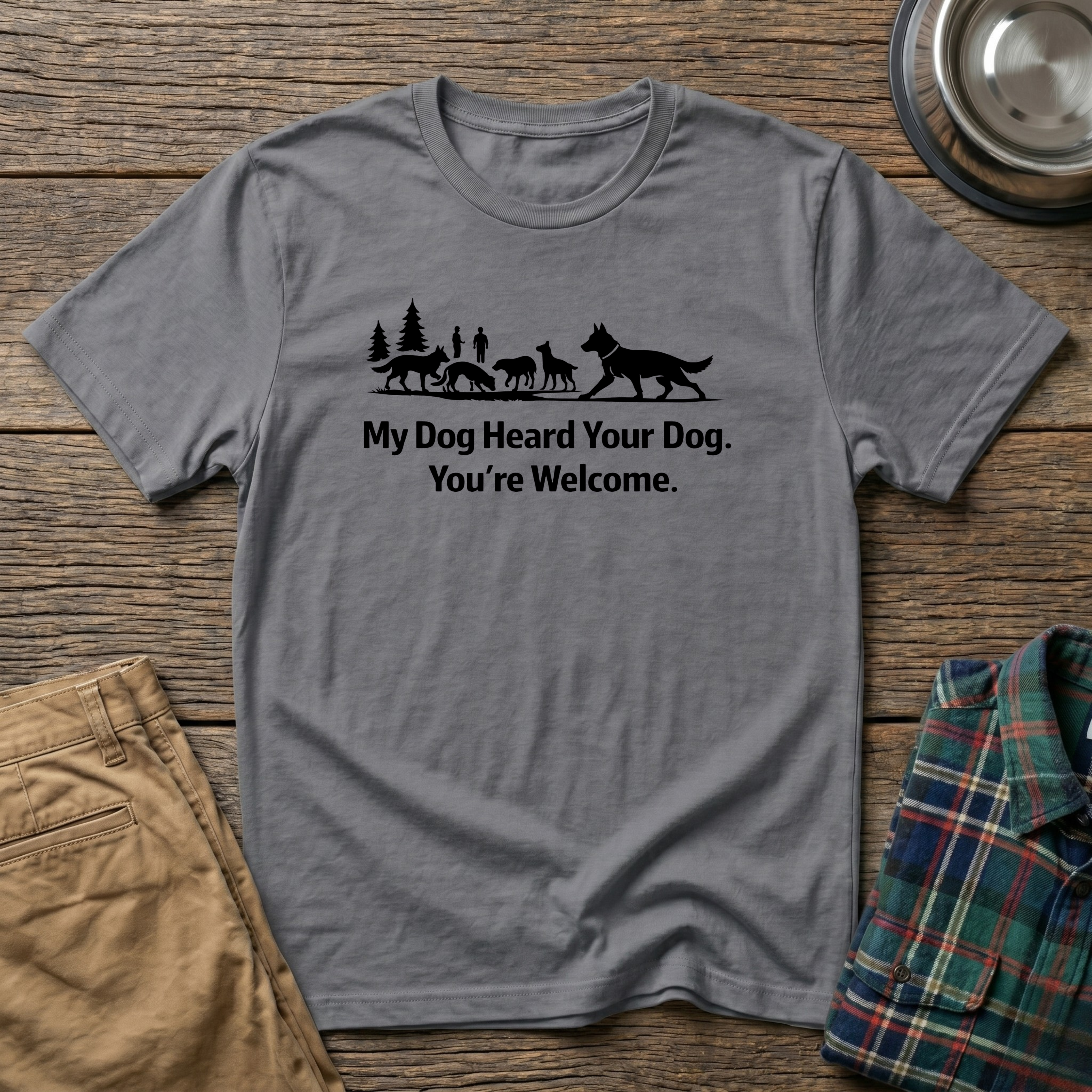 My dog heard your dog T-Shirt