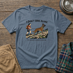 I Dont HIke Alone - Female- T-Shirt