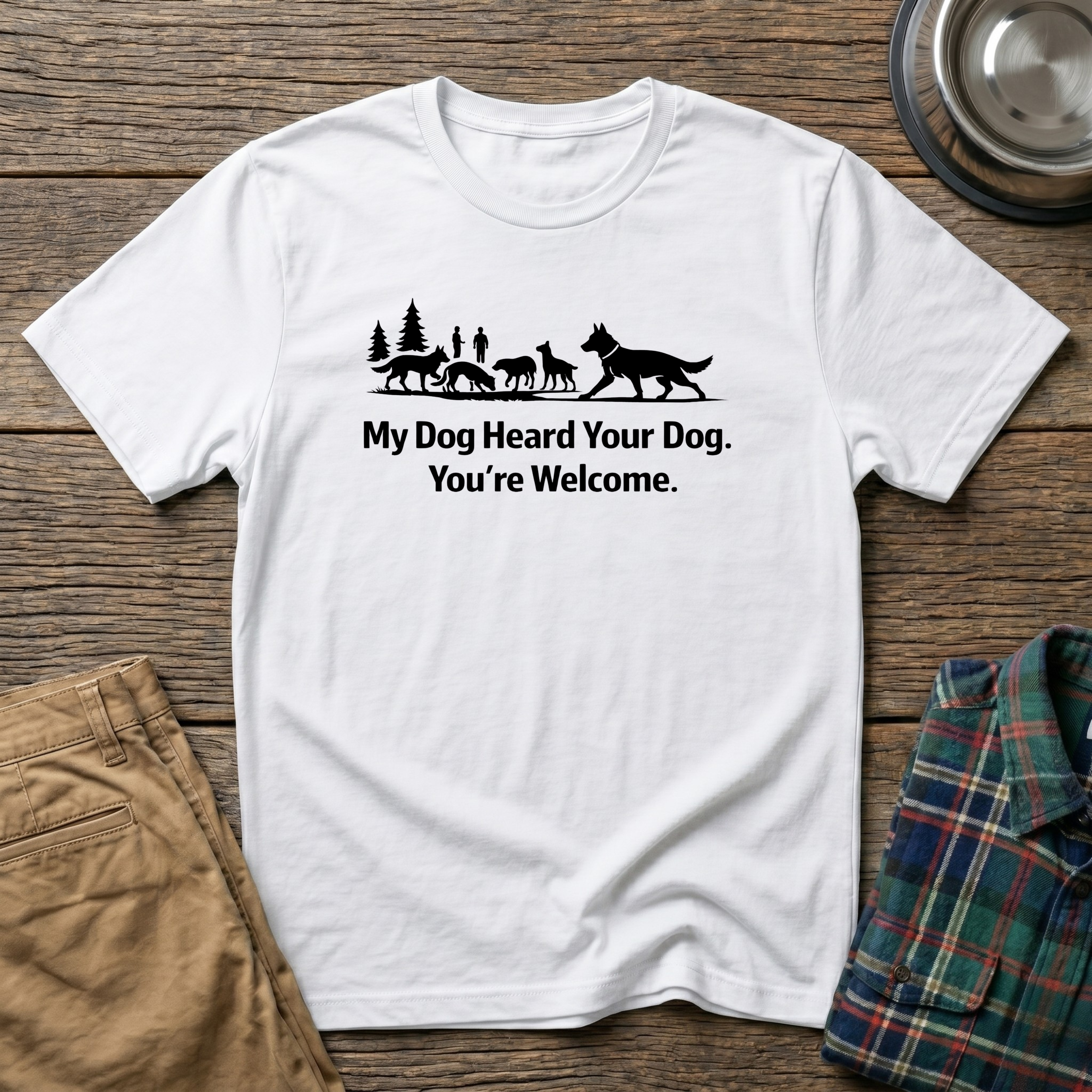 My dog heard your dog T-Shirt