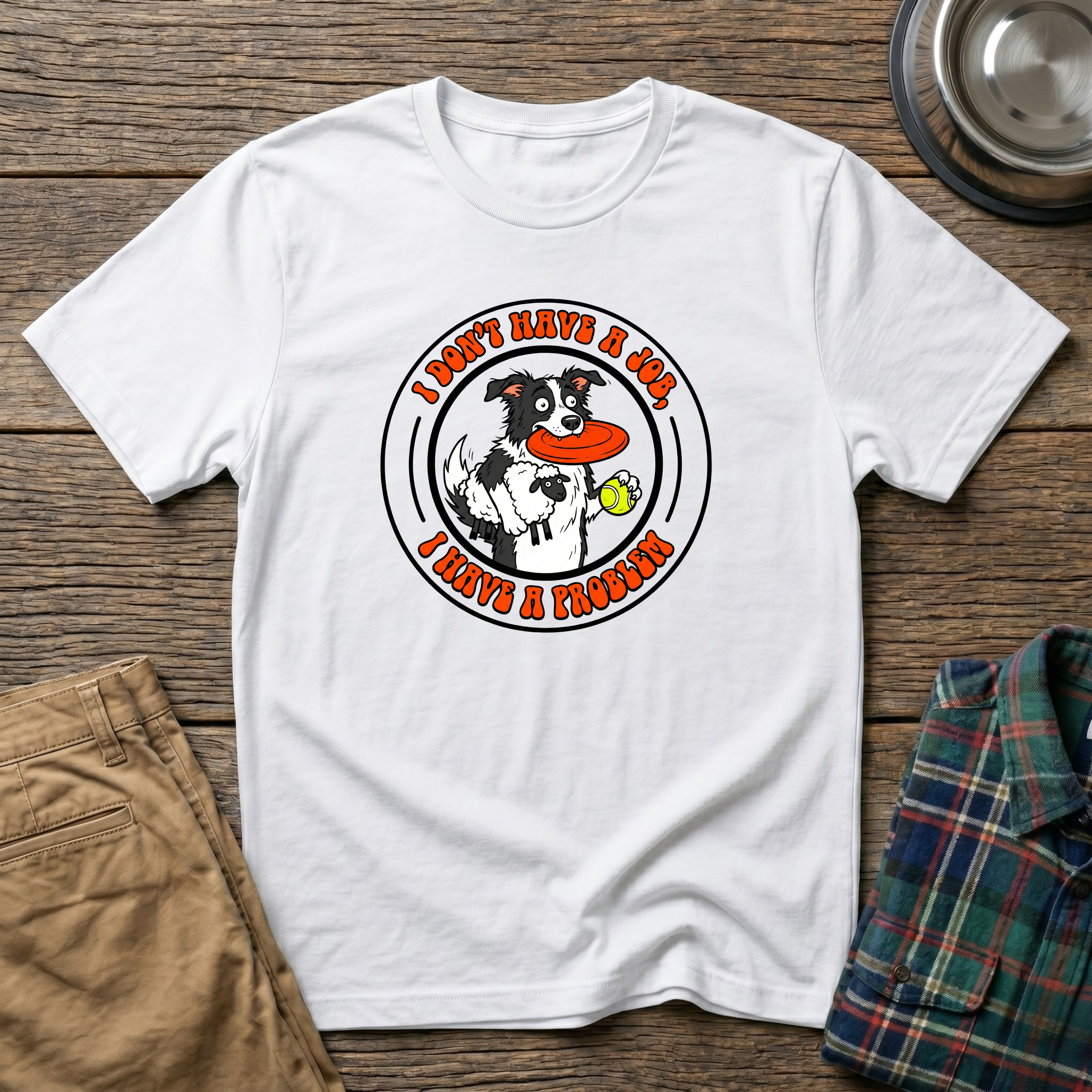 I dont have a job T-Shirt